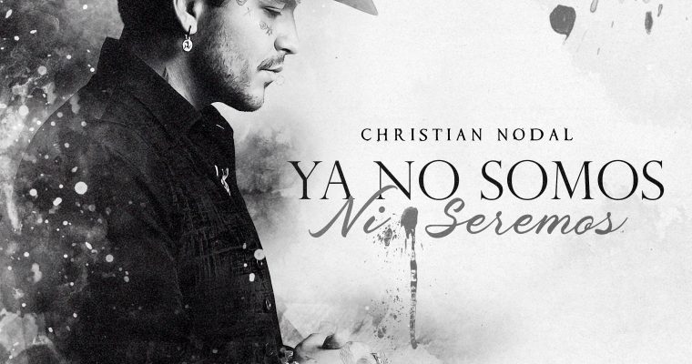 Christian Nodal lanza su nuevo sencillo «Ya No Seremos Ni Seremos» donde vuelca sus sentimientos